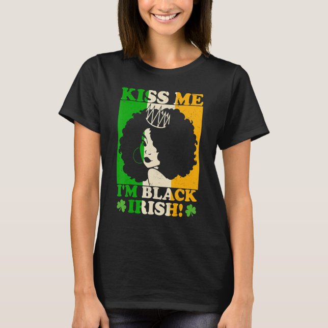 St Patricks Day Kiss Me I'm Black Irish Melanin Ir T-Shirt (Vorderseite)
