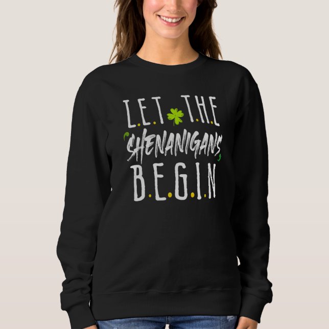 St Patrick's Day Lass The Shenanigans Begin Irish  Sweatshirt (Vorderseite)