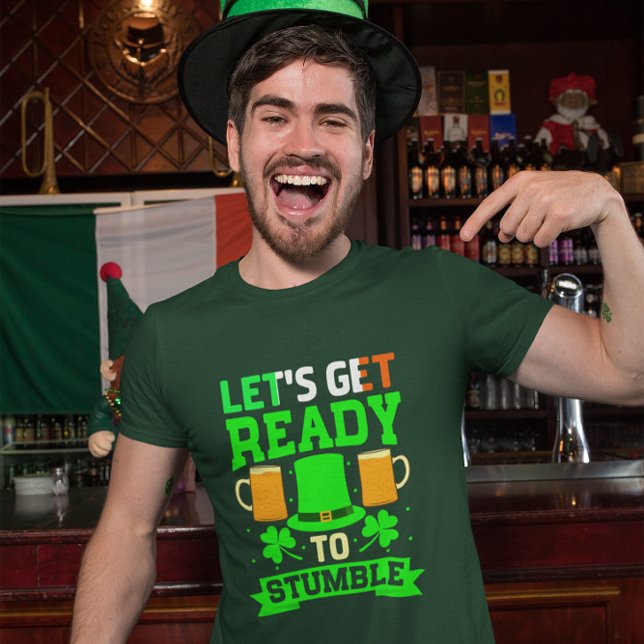 St Patrick's Day Lets Get Ready To STUMBLE  T-Shirt (Von Creator hochgeladen)