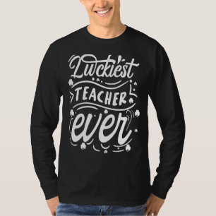 St Patrick's Day Luckiest Lehrer Ever St Patrick T-Shirt