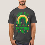 St Patricks Day Lucky To Be A Brother T-Shirt<br><div class="desc">St Patricks Day Lucky To Be A Brother .Awesome Great Funny Souvenir Present Matching Family Clothing Couple Outfit Apparel for mom,  dad,  brother,  sister,  wife,  husband,  son,  daughter,  pops,  mama,  papa,  grandpa,  grandma aunt uncle his hers him ladies.</div>