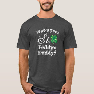 St. Patricks Day Lustiger Wer ist dein Daddy? Herr T-Shirt