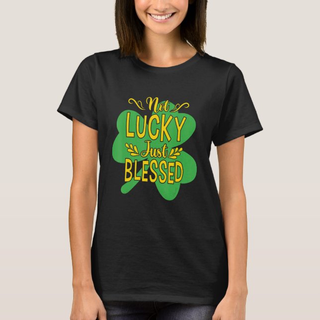 St Patricks Day nicht glücklich, nur gesegnet Cool T-Shirt (Vorderseite)
