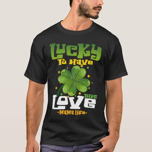 St Patrick's Day Outfit Mother Mama Lucky To Have  T-Shirt (Vorderseite)