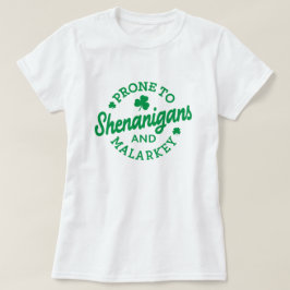 St. Patrick's Day, Prone to Shenanigans T-Shirt
