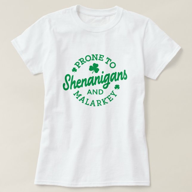 St. Patrick's Day, Prone to Shenanigans T-Shirt (Design vorne)