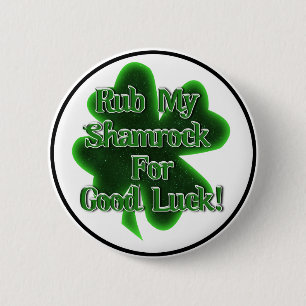 St. Patrick's Day - Rub My Shamrocks for Good Luck Button