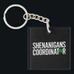 St. Patrick's Day Shenanigan Coordinator Schlüsselanhänger<br><div class="desc">St. Patrick's Day Shenanigan Coordinator</div>