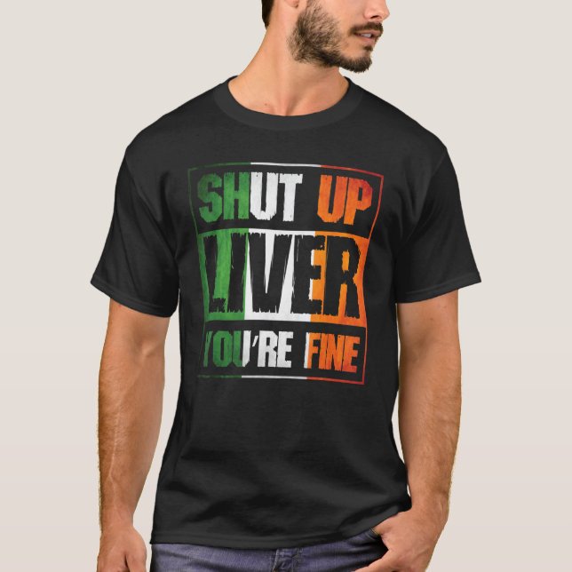 St. Patrick's Day Shut Up Liver Du bist feine C Co T-Shirt (Vorderseite)