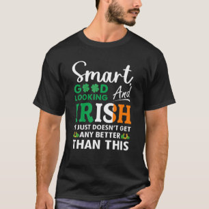 St Patricks Day Smart Good Looking Irish Cloue II T-Shirt