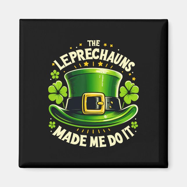 St Patricks Day The Leprechaun Made Me Do It Men W Magnet (Vorne)