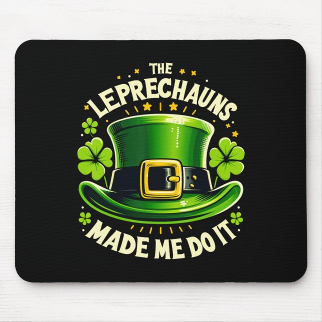 St Patricks Day The Leprechaun Made Me Do It Men W Mousepad (Vorne)