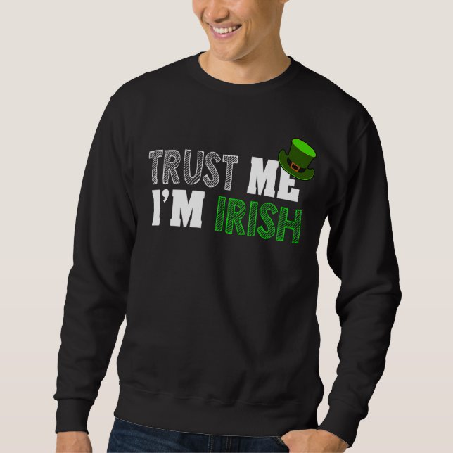St Patrick's Day Trust Me I'm Irish Sweatshirt (Vorderseite)