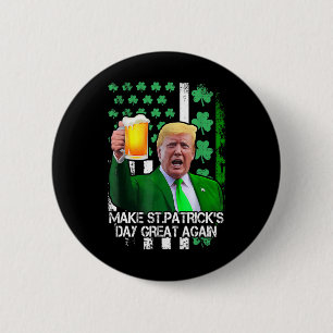 St. Patrick's Day wieder einmal viel lustiger Trum Button