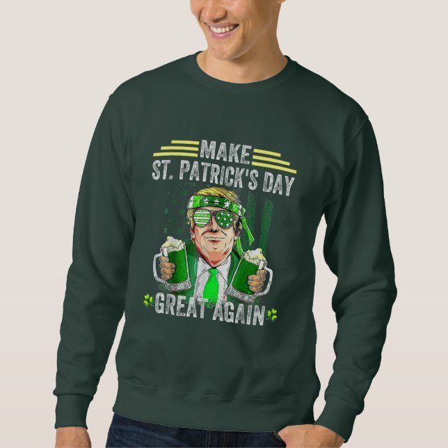 St Patricks Day wieder großartig Funny Trump Sweatshirt (Vorderseite)