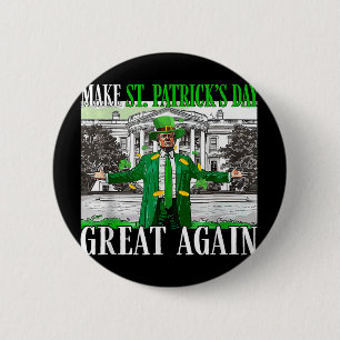 St. Patricks Day wieder großartig Trump Button