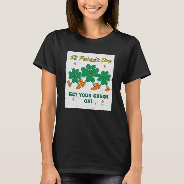 St. Patrick's Day Women's "Get Your Green On!" T-Shirt (Vorderseite)