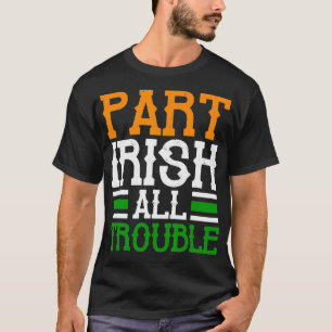 St Patricks Teilweise Irisch Aller Ärger Lustig T-Shirt
