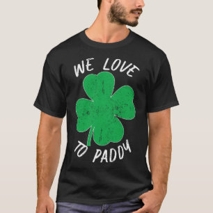 St Patricks We Liebe to Paddy Betrunken Beer Irlan T-Shirt
