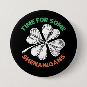 St. Patricks Zeit für einige Schabernack-Kleeblatt Button