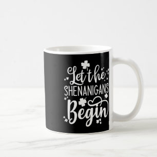 St. Pattys Day Men St Patrick Ließ The Shenani Kaffeetasse