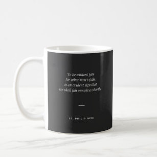 St. Philip Neri Zitat - Mitleid für den Fall ander Kaffeetasse