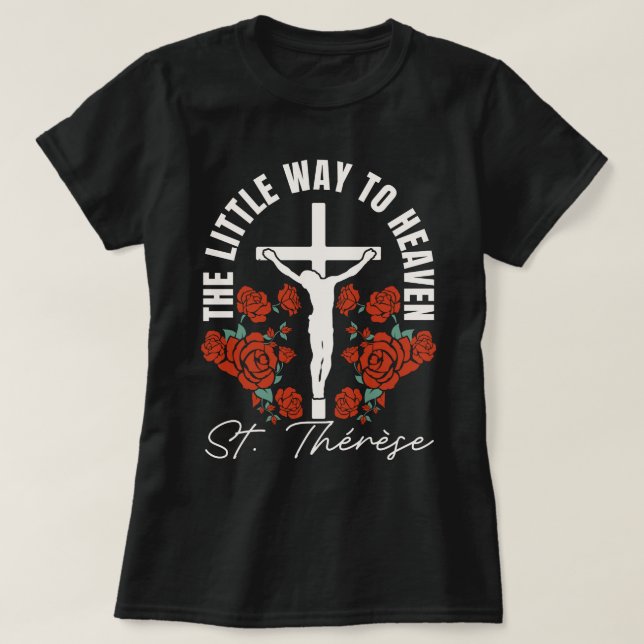St. Thérèse Little Way Katholische Godmutter T-Shirt (Design vorne)