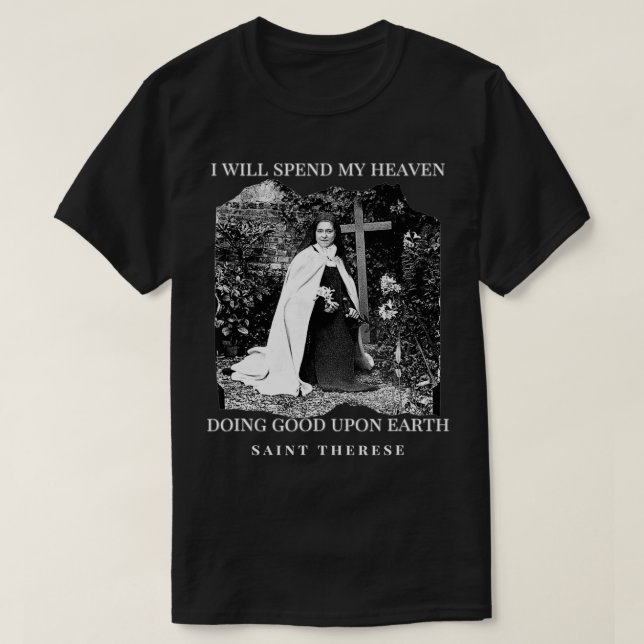 St. Therese von Lisieu katholische Saint Quotes T-Shirt (Design vorne)