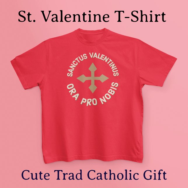 St Valentine beten für uns Latein / Englisch katho T-Shirt (This shirt reads in Latin, "St. Valentine, Pray for Us." Fun for Catholics and the Latin Mass crowd!)