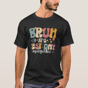 Staar Staat Testing Day Motivation Bruh It's Test T-Shirt