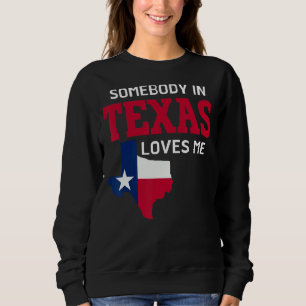 Staat von Texas jemand in Texas Lieben ich Sweatshirt