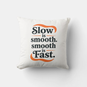 Stacked Motivational Poster - "Slow is smooth. smo Kissen