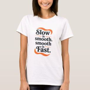 Stacked Motivational Poster - "Slow is smooth. smo T-Shirt
