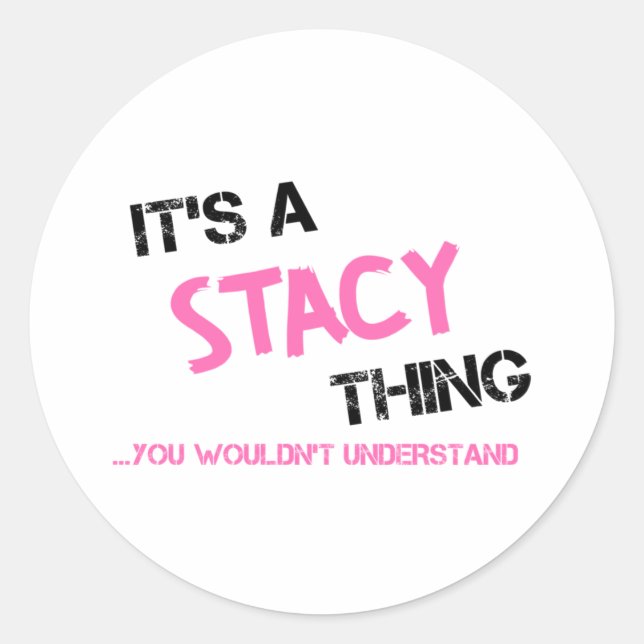 Stacy-Sache, die man nicht verstehen würde Runder Aufkleber (Vorderseite)