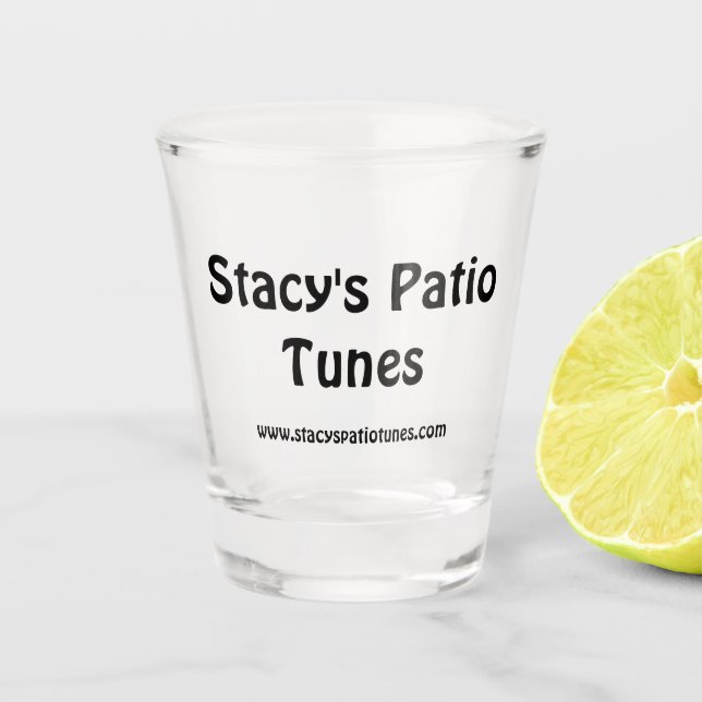 Stacys Patio Tunes Schnapsglas (Vorderseite)