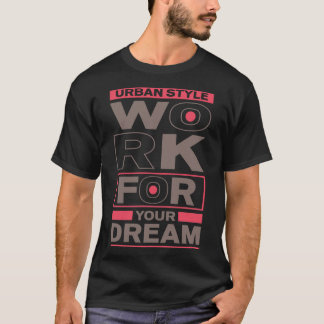 Städtischer Stil Arbeit für deine Traum-Motivation T-Shirt