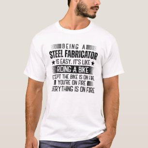 Stahlbauer zu sein ist leicht T-Shirt