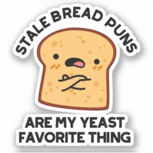 Stale Brot Puns sind meine heftigste Sache Aufkleber
