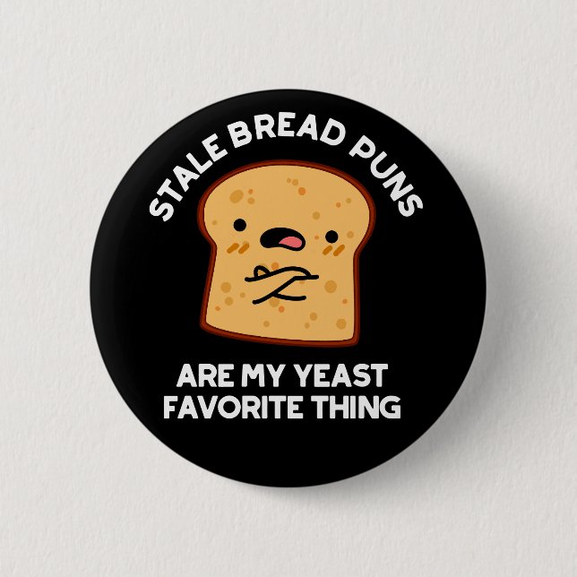 Stale Brot Puns sind meine heftigste Sache Button (Vorderseite)