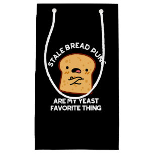 Stale Brot Puns sind meine heftigste Sache Kleine Geschenktüte