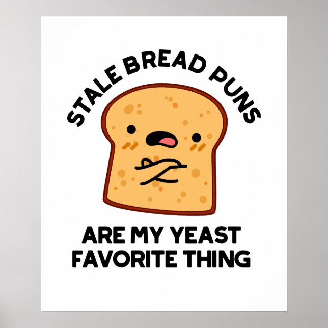 Stale Brot Puns sind meine heftigste Sache Poster (Vorne)
