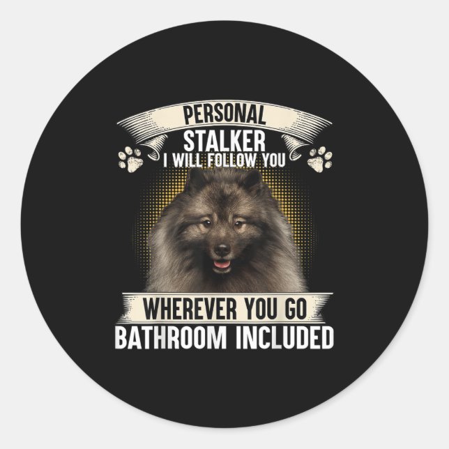 Stalker I Will Follow You Keeshond Lovers  Runder Aufkleber (Vorderseite)