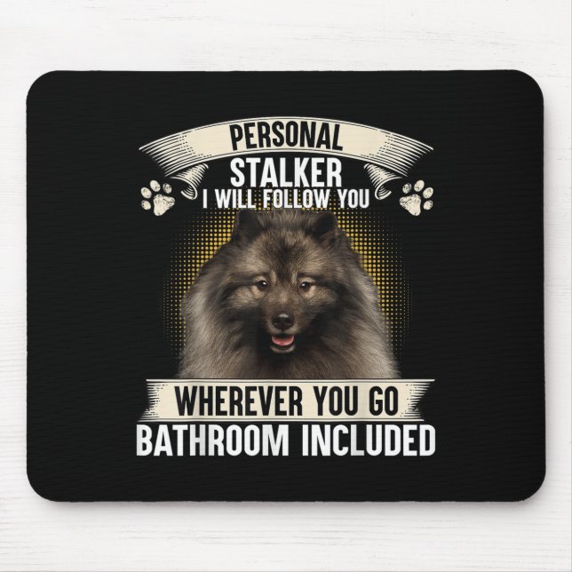 Stalker ich werde dir folgen Keeshond Liebhaber  Mousepad (Vorne)