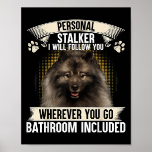 Stalker ich werde dir folgen Keeshond Liebhaber Poster