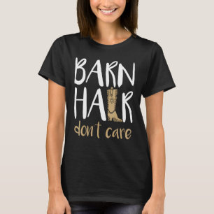 Stallhaar, Egal, Pferde Landwirtschaft Cowgirl Sti T-Shirt
