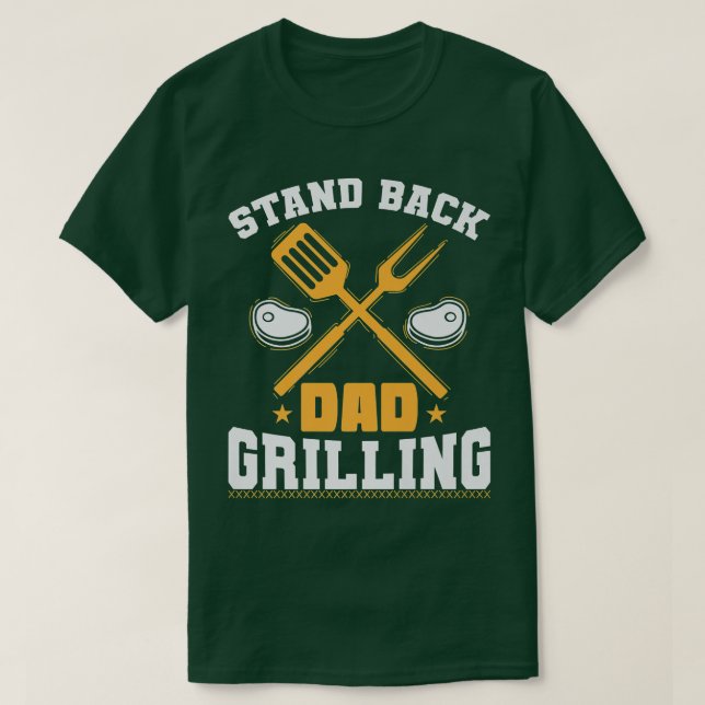 Stand Back Dad Grilling or Cooking T-Shirt (Design vorne)