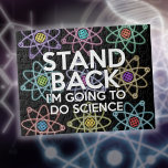 STAND BACK I'M GOING TO DO SCIENCE<br><div class="desc">Cool, trendy science inspired jigsaw designed for all scientists, science teachers, science students, in short, any science geek in your life (and that includes you)! Designed by Science Geekness© at http://www.zazzle.com/sciencegeekness*</div>