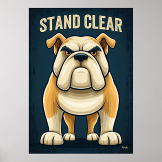 Stand Clear Bulldog – Funny Cartoon Character Art Poster