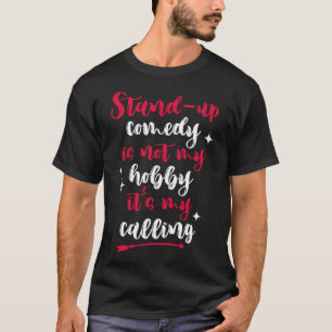 Stand Up Comedy ist mein Aufruf zur Comedy-Wiederg T-Shirt