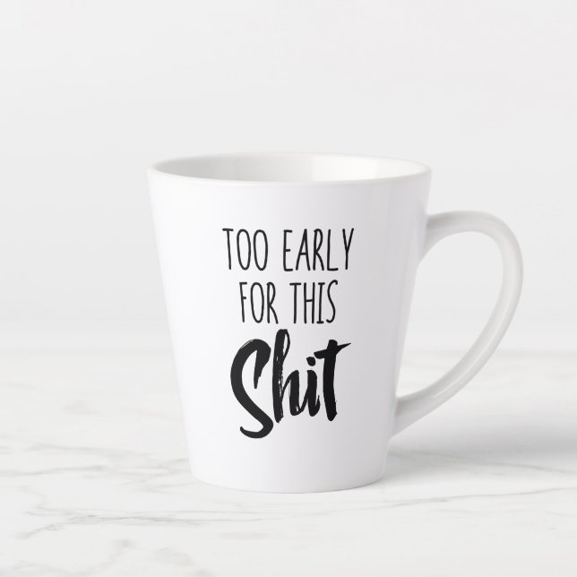 Standard Latte Mug - Too Early for This Milchtasse (Rechts)